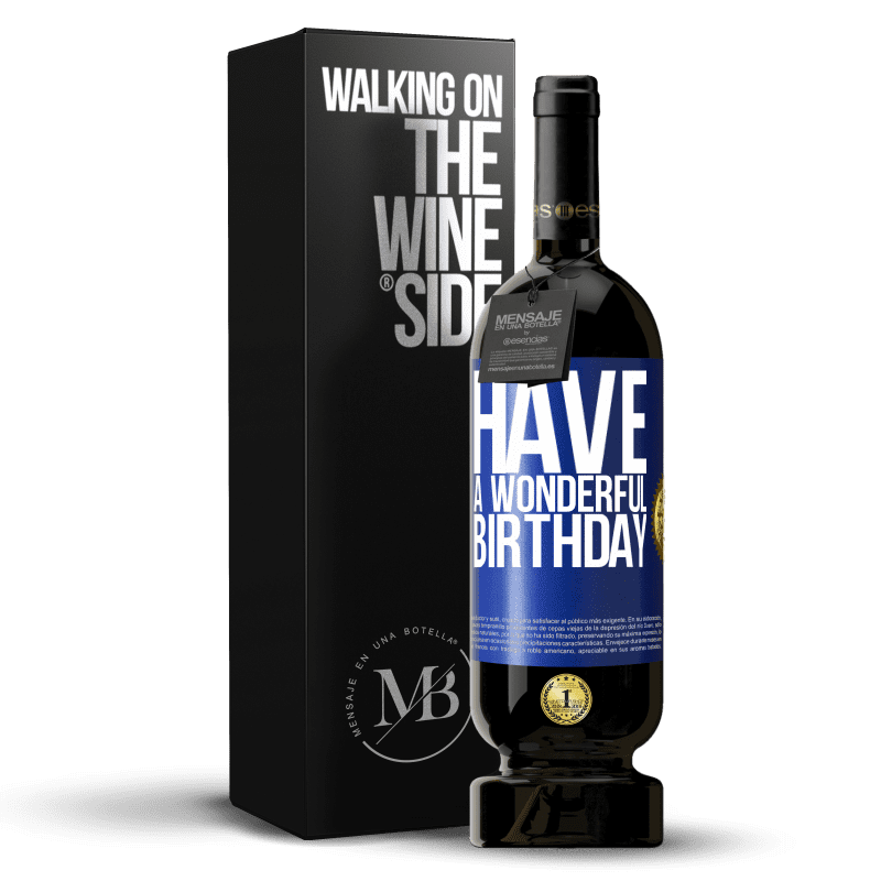 49,95 € Free Shipping | Red Wine Premium Edition MBS® Reserve Have a wonderful birthday Blue Label. Customizable label Reserve 12 Months Harvest 2015 Tempranillo