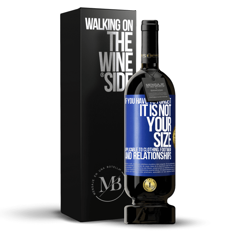 49,95 € Free Shipping | Red Wine Premium Edition MBS® Reserve If you have to force it, it is not your size. Applicable to clothing, footwear and relationships Blue Label. Customizable label Reserve 12 Months Harvest 2014 Tempranillo