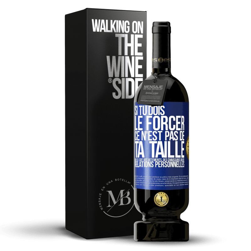 49,95 € Envoi gratuit | Vin rouge Édition Premium MBS® Réserve Si tu dois le forcer ce n'est pas de ta taille. Que ce soit des vêtements, des chaussures ou des relations personnelles Étiquette Bleue. Étiquette personnalisable Réserve 12 Mois Récolte 2016 Tempranillo