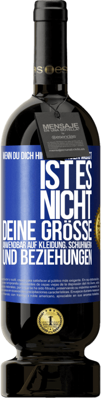 Kostenloser Versand | Rotwein Premium Ausgabe MBS® Reserve Wenn du dich hineinzwingen musst, ist es nicht deine Größe. Anwendbar auf Kleidung, Schuhwerk und Beziehungen Blaue Markierung. Anpassbares Etikett Reserve 12 Monate Ernte 2014 Tempranillo