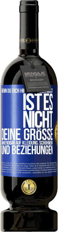 49,95 € Kostenloser Versand | Rotwein Premium Ausgabe MBS® Reserve Wenn du dich hineinzwingen musst, ist es nicht deine Größe. Anwendbar auf Kleidung, Schuhwerk und Beziehungen Blaue Markierung. Anpassbares Etikett Reserve 12 Monate Ernte 2016 Tempranillo