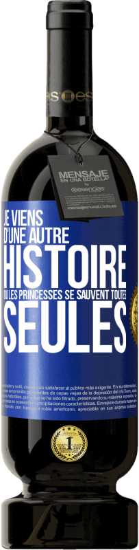 Envoi gratuit | Vin rouge Édition Premium MBS® Réserve Je viens d'une autre histoire où les princesses se sauvent toutes seules Étiquette Bleue. Étiquette personnalisable Réserve 12 Mois Récolte 2014 Tempranillo