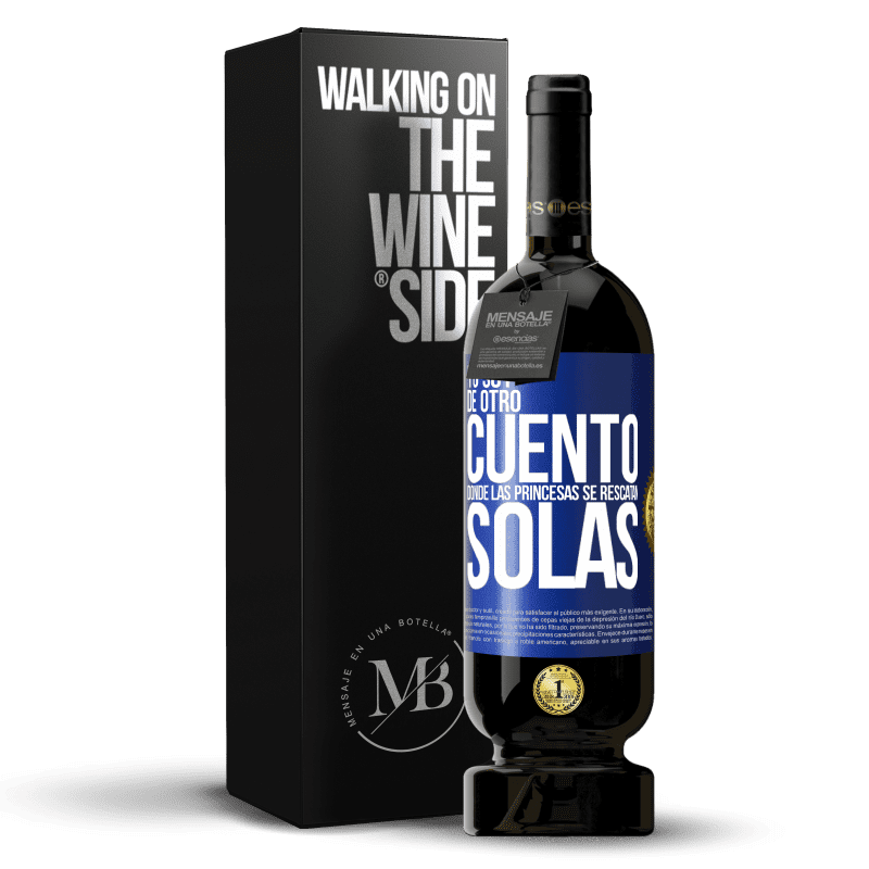 49,95 € Envío gratis | Vino Tinto Edición Premium MBS® Reserva Yo soy de otro cuento donde las princesas se rescatan solas Etiqueta Azul. Etiqueta personalizable Reserva 12 Meses Cosecha 2014 Tempranillo