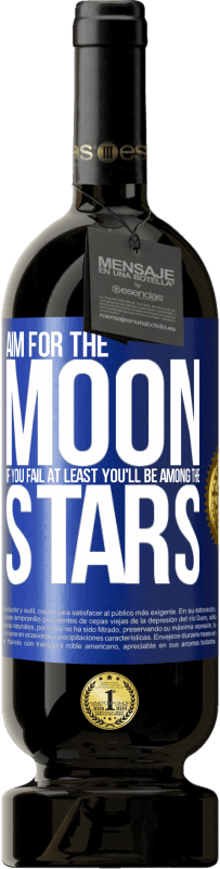 49,95 € Free Shipping | Red Wine Premium Edition MBS® Reserve Aim for the moon, if you fail at least you'll be among the stars Blue Label. Customizable label Reserve 12 Months Harvest 2016 Tempranillo