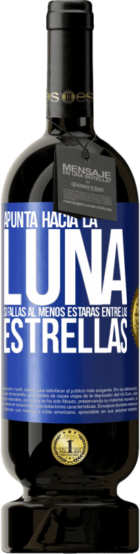 Envío gratis | Vino Tinto Edición Premium MBS® Reserva Apunta a la Luna, si fallas al menos estarás entre las estrellas Etiqueta Azul. Etiqueta personalizable Reserva 12 Meses Cosecha 2014 Tempranillo