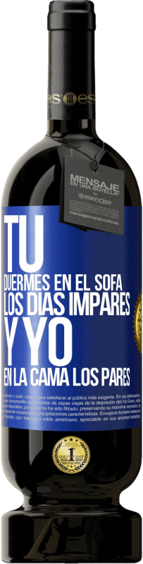 49,95 € | Vino Tinto Edición Premium MBS® Reserva Tú duermes en el sofá los días impares y yo en la cama los pares Etiqueta Azul. Etiqueta personalizable Reserva 12 Meses Cosecha 2016 Tempranillo