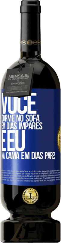 Envio grátis | Vinho tinto Edição Premium MBS® Reserva Você dorme no sofá em dias ímpares e eu na cama em dias pares Etiqueta Azul. Etiqueta personalizável Reserva 12 Meses Colheita 2014 Tempranillo