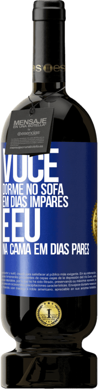 49,95 € | Vinho tinto Edição Premium MBS® Reserva Você dorme no sofá em dias ímpares e eu na cama em dias pares Etiqueta Azul. Etiqueta personalizável Reserva 12 Meses Colheita 2016 Tempranillo