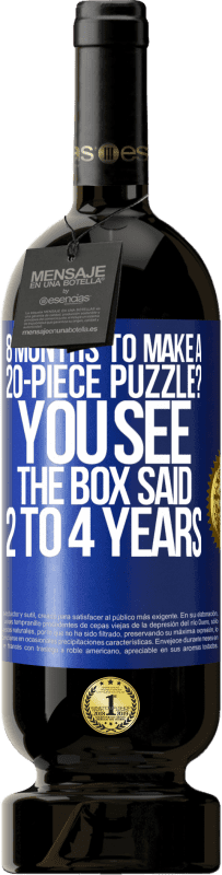 «8 months to make a 20-piece puzzle? You see, the box said 2 to 4 years» Premium Edition MBS® Reserve