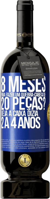 49,95 € Envio grátis | Vinho tinto Edição Premium MBS® Reserva 8 meses para fazer um quebra-cabeça de 20 peças? Veja, a caixa dizia 2 a 4 anos Etiqueta Azul. Etiqueta personalizável Reserva 12 Meses Colheita 2014 Tempranillo