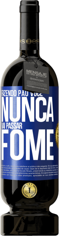 Envio grátis | Vinho tinto Edição Premium MBS® Reserva Fazendo pão você nunca vai passar fome Etiqueta Azul. Etiqueta personalizável Reserva 12 Meses Colheita 2014 Tempranillo