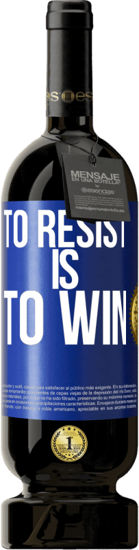 49,95 € | Red Wine Premium Edition MBS® Reserve To resist is to win Blue Label. Customizable label Reserve 12 Months Harvest 2016 Tempranillo