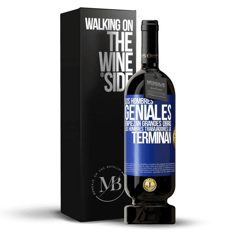 49,95 € Envío gratis | Vino Tinto Edición Premium MBS® Reserva Los hombres geniales empiezan grandes obras. Los hombres trabajadores las terminan Etiqueta Azul. Etiqueta personalizable Reserva 12 Meses Cosecha 2016 Tempranillo