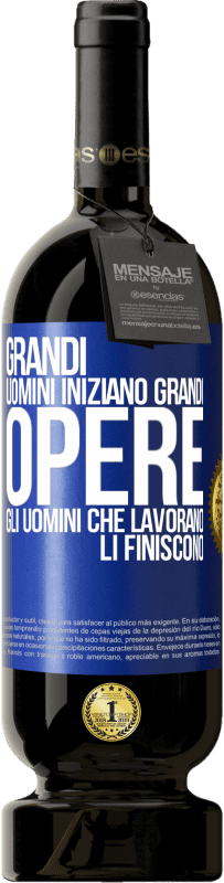 Spedizione Gratuita | Vino rosso Edizione Premium MBS® Riserva Grandi uomini iniziano grandi opere. Gli uomini che lavorano li finiscono Etichetta Blu. Etichetta personalizzabile Riserva 12 Mesi Raccogliere 2014 Tempranillo