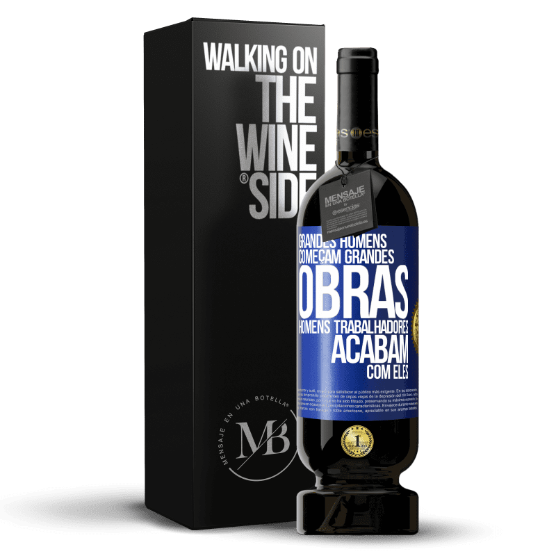 49,95 € Envio grátis | Vinho tinto Edição Premium MBS® Reserva Grandes homens começam grandes obras. Homens trabalhadores acabam com eles Etiqueta Azul. Etiqueta personalizável Reserva 12 Meses Colheita 2014 Tempranillo