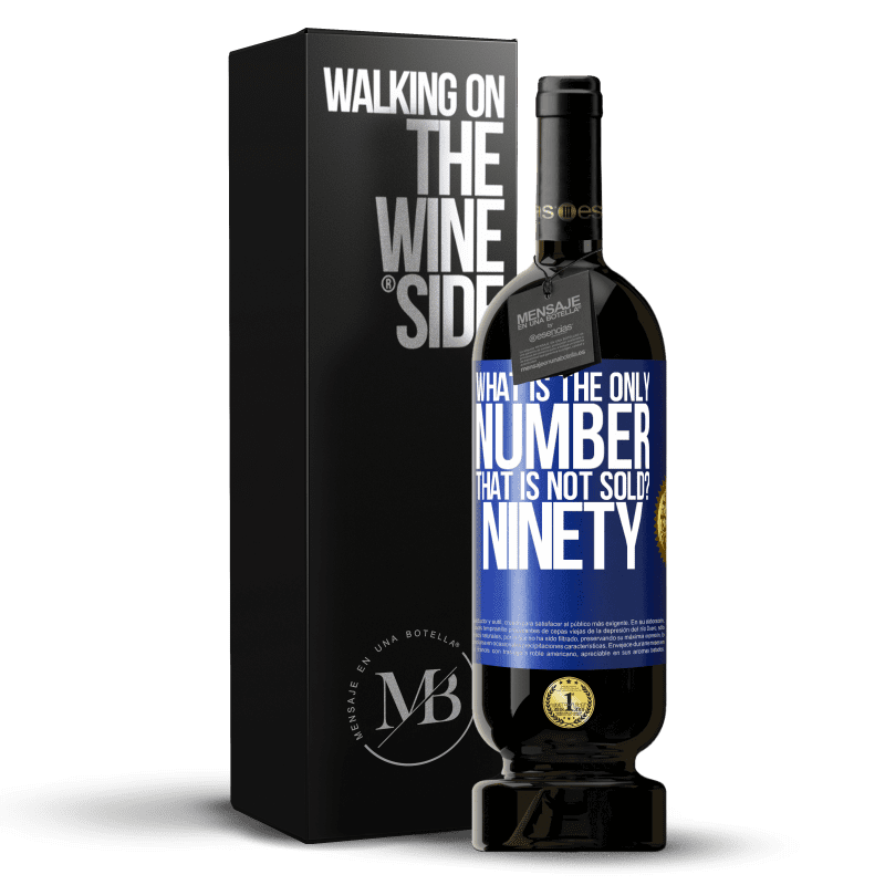 49,95 € Free Shipping | Red Wine Premium Edition MBS® Reserve What is the only number that is not sold? Ninety Blue Label. Customizable label Reserve 12 Months Harvest 2014 Tempranillo