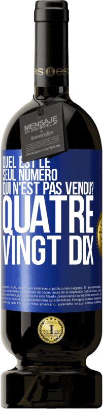 Envoi gratuit | Vin rouge Édition Premium MBS® Réserve Quel est le seul numéro qui n'est pas vendu? Quatre vingt dix Étiquette Bleue. Étiquette personnalisable Réserve 12 Mois Récolte 2014 Tempranillo