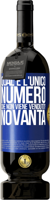 Spedizione Gratuita | Vino rosso Edizione Premium MBS® Riserva Qual è l'unico numero che non viene venduto? Novanta Etichetta Blu. Etichetta personalizzabile Riserva 12 Mesi Raccogliere 2014 Tempranillo