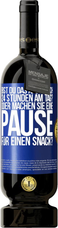 49,95 € Kostenloser Versand | Rotwein Premium Ausgabe MBS® Reserve Bist du das Arschloch 24 Stunden am Tag? Oder machen Sie eine Pause für einen Snack? Blaue Markierung. Anpassbares Etikett Reserve 12 Monate Ernte 2016 Tempranillo