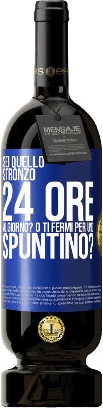 Spedizione Gratuita | Vino rosso Edizione Premium MBS® Riserva Sei quello stronzo 24 ore al giorno? O ti fermi per uno spuntino? Etichetta Blu. Etichetta personalizzabile Riserva 12 Mesi Raccogliere 2014 Tempranillo