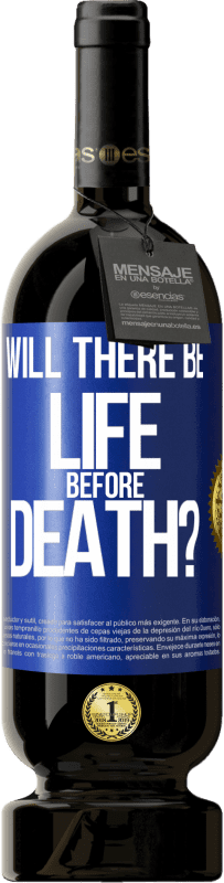 49,95 € Free Shipping | Red Wine Premium Edition MBS® Reserve Will there be life before death? Blue Label. Customizable label Reserve 12 Months Harvest 2014 Tempranillo