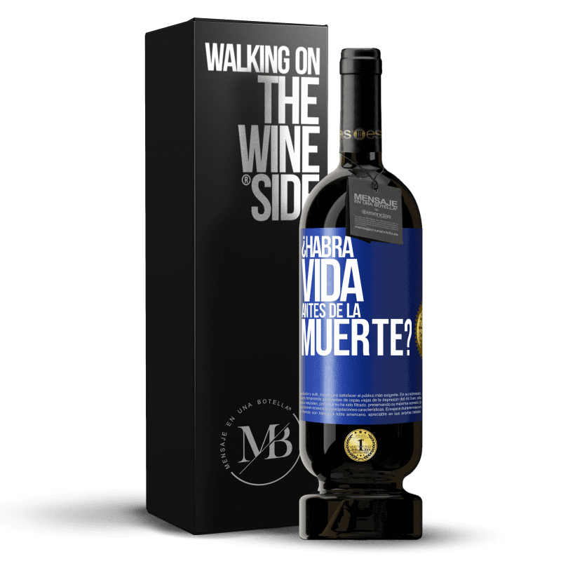 49,95 € Envío gratis | Vino Tinto Edición Premium MBS® Reserva ¿Habrá vida antes de la muerte? Etiqueta Azul. Etiqueta personalizable Reserva 12 Meses Cosecha 2014 Tempranillo