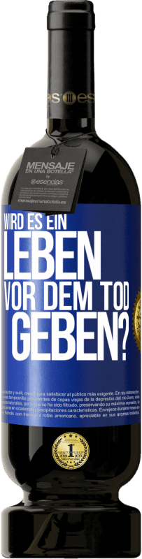 49,95 € Kostenloser Versand | Rotwein Premium Ausgabe MBS® Reserve Wird es ein Leben vor dem Tod geben? Blaue Markierung. Anpassbares Etikett Reserve 12 Monate Ernte 2014 Tempranillo