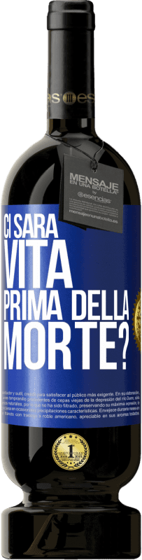 49,95 € Spedizione Gratuita | Vino rosso Edizione Premium MBS® Riserva Ci sarà vita prima della morte? Etichetta Blu. Etichetta personalizzabile Riserva 12 Mesi Raccogliere 2014 Tempranillo