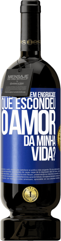 49,95 € | Vinho tinto Edição Premium MBS® Reserva Quem foi o homem engraçado que escondeu o amor da minha vida? Etiqueta Azul. Etiqueta personalizável Reserva 12 Meses Colheita 2016 Tempranillo