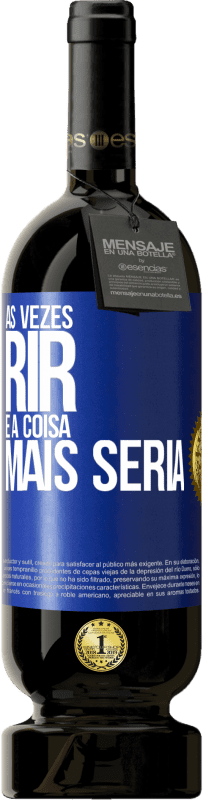 49,95 € | Vinho tinto Edição Premium MBS® Reserva Às vezes rir é a coisa mais séria Etiqueta Azul. Etiqueta personalizável Reserva 12 Meses Colheita 2016 Tempranillo