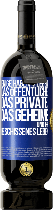 Kostenloser Versand | Rotwein Premium Ausgabe MBS® Reserve Einige haben 4 Leben: das öffentliche, das private, das geheime und ihr beschissenes Leben Blaue Markierung. Anpassbares Etikett Reserve 12 Monate Ernte 2014 Tempranillo