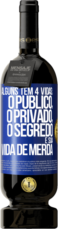 49,95 € Envio grátis | Vinho tinto Edição Premium MBS® Reserva Alguns têm 4 vidas: o público, o privado, o segredo e sua vida de merda Etiqueta Azul. Etiqueta personalizável Reserva 12 Meses Colheita 2014 Tempranillo