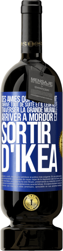 49,95 € Envoi gratuit | Vin rouge Édition Premium MBS® Réserve Des amies qui vous disent: j'arrive tout de suite. Et il leur reste: traverser la Grande Muraille, arriver à Mordor et sortir d' Étiquette Bleue. Étiquette personnalisable Réserve 12 Mois Récolte 2016 Tempranillo