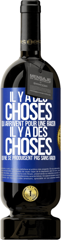 Envoi gratuit | Vin rouge Édition Premium MBS® Réserve Il y a des choses qui arrivent pour une raison, il y a des choses qui ne se produisent pas sans raison Étiquette Bleue. Étiquette personnalisable Réserve 12 Mois Récolte 2014 Tempranillo