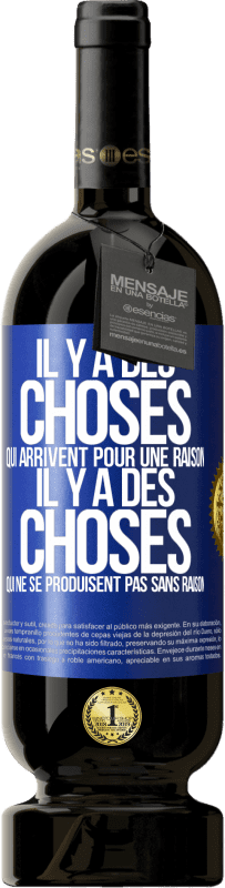 49,95 € Envoi gratuit | Vin rouge Édition Premium MBS® Réserve Il y a des choses qui arrivent pour une raison, il y a des choses qui ne se produisent pas sans raison Étiquette Bleue. Étiquette personnalisable Réserve 12 Mois Récolte 2016 Tempranillo
