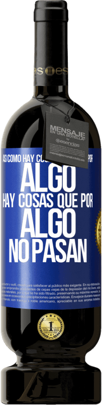 «Así como hay cosas que pasan por algo, hay cosas que por algo no pasan» Edición Premium MBS® Reserva
