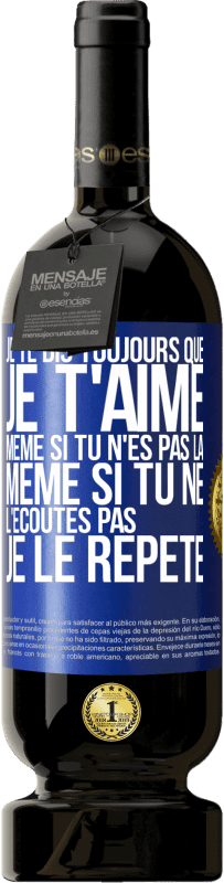 «Je te dis toujours que je t'aime. Même si tu n'es pas là. Même si tu ne l'écoutes pas. Je le répète» Édition Premium MBS® Réserve