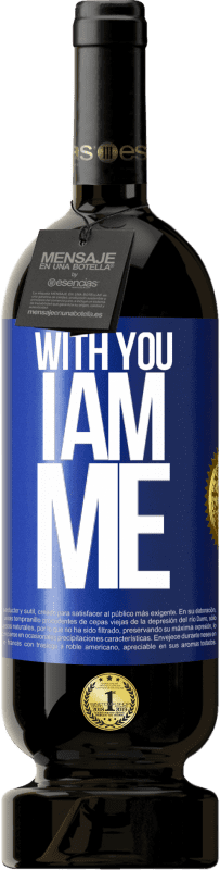 49,95 € | Red Wine Premium Edition MBS® Reserve With you i am me Blue Label. Customizable label Reserve 12 Months Harvest 2014 Tempranillo