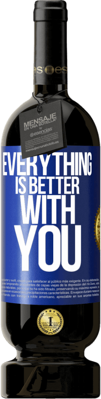 49,95 € | Red Wine Premium Edition MBS® Reserve Everything is better with you Blue Label. Customizable label Reserve 12 Months Harvest 2014 Tempranillo
