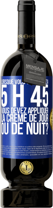 49,95 € Envoi gratuit | Vin rouge Édition Premium MBS® Réserve Lorsque vous vous levez à 5 h 45, vous devez appliquer la crème de jour ou de nuit? Étiquette Bleue. Étiquette personnalisable Réserve 12 Mois Récolte 2014 Tempranillo