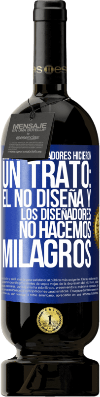 Envío gratis | Vino Tinto Edición Premium MBS® Reserva Dios y los diseñadores hicieron un trato: Él no diseña y los diseñadores no hacemos milagros Etiqueta Azul. Etiqueta personalizable Reserva 12 Meses Cosecha 2014 Tempranillo