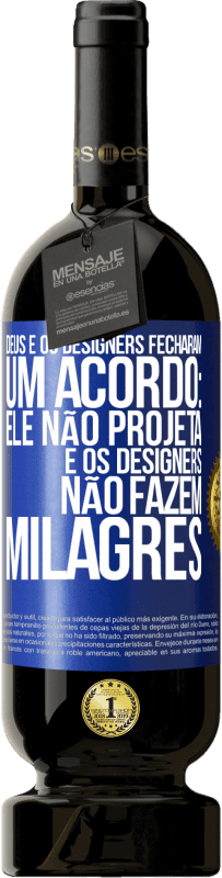 Envio grátis | Vinho tinto Edição Premium MBS® Reserva Deus e os designers fecharam um acordo: ele não projeta e os designers não fazem milagres Etiqueta Azul. Etiqueta personalizável Reserva 12 Meses Colheita 2014 Tempranillo