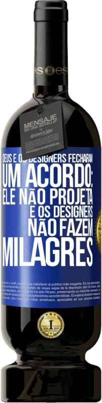 49,95 € Envio grátis | Vinho tinto Edição Premium MBS® Reserva Deus e os designers fecharam um acordo: ele não projeta e os designers não fazem milagres Etiqueta Azul. Etiqueta personalizável Reserva 12 Meses Colheita 2016 Tempranillo