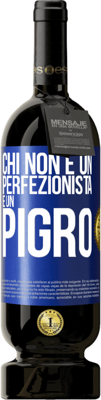 49,95 € | Vino rosso Edizione Premium MBS® Riserva Chi non è un perfezionista è un pigro Etichetta Blu. Etichetta personalizzabile Riserva 12 Mesi Raccogliere 2014 Tempranillo