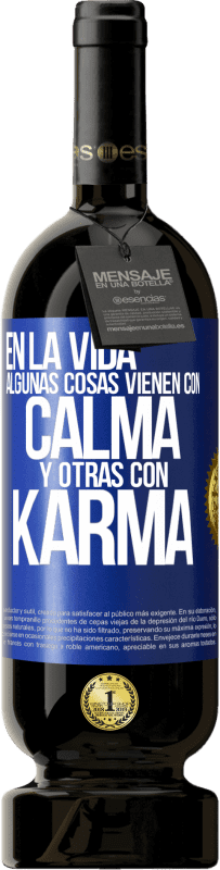 Envío gratis | Vino Tinto Edición Premium MBS® Reserva En la vida algunas cosas vienen con calma y otras con karma Etiqueta Azul. Etiqueta personalizable Reserva 12 Meses Cosecha 2014 Tempranillo