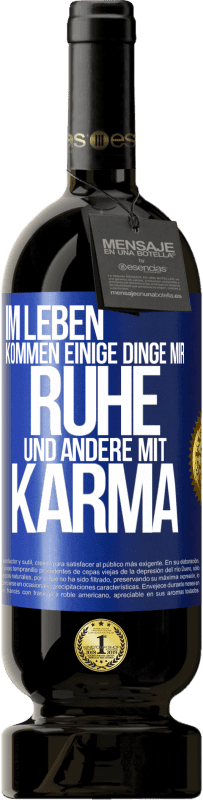 49,95 € Kostenloser Versand | Rotwein Premium Ausgabe MBS® Reserve Im Leben kommen einige Dinge mir Ruhe und andere mit Karma Blaue Markierung. Anpassbares Etikett Reserve 12 Monate Ernte 2016 Tempranillo