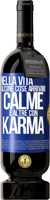 49,95 € Spedizione Gratuita | Vino rosso Edizione Premium MBS® Riserva Nella vita alcune cose arrivano calme e altre con karma Etichetta Blu. Etichetta personalizzabile Riserva 12 Mesi Raccogliere 2016 Tempranillo