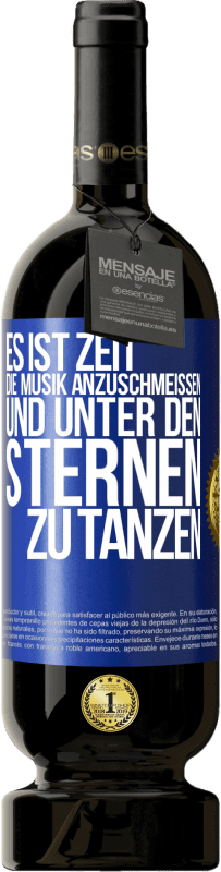 Kostenloser Versand | Rotwein Premium Ausgabe MBS® Reserve Es ist Zeit, die Musik anzuschmeißen und unter den Sternen zu tanzen Blaue Markierung. Anpassbares Etikett Reserve 12 Monate Ernte 2014 Tempranillo