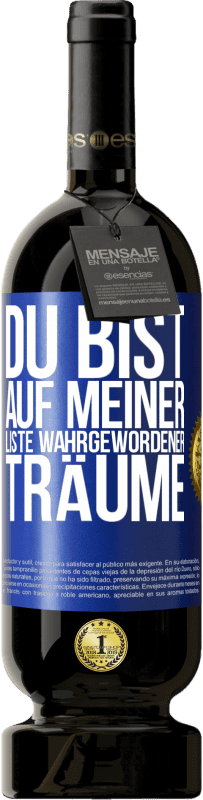 Kostenloser Versand | Rotwein Premium Ausgabe MBS® Reserve Du bist auf meiner Liste wahrgewordener Träume Blaue Markierung. Anpassbares Etikett Reserve 12 Monate Ernte 2014 Tempranillo