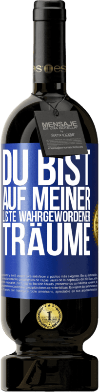 49,95 € | Rotwein Premium Ausgabe MBS® Reserve Du bist auf meiner Liste wahrgewordener Träume Blaue Markierung. Anpassbares Etikett Reserve 12 Monate Ernte 2016 Tempranillo